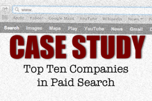 Case Study: Top Ten Companies In Paid Search