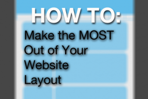 Making the Most Out of Your Website Layout